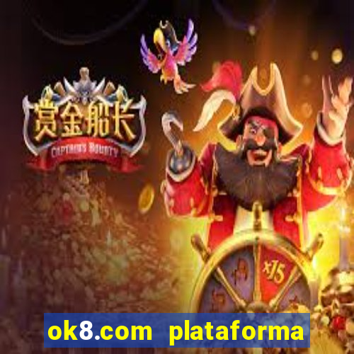 ok8.com plataforma de jogos